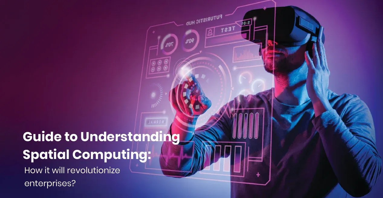 Guide To Spatial Computing OpenXcell Guide To Understand Spatial