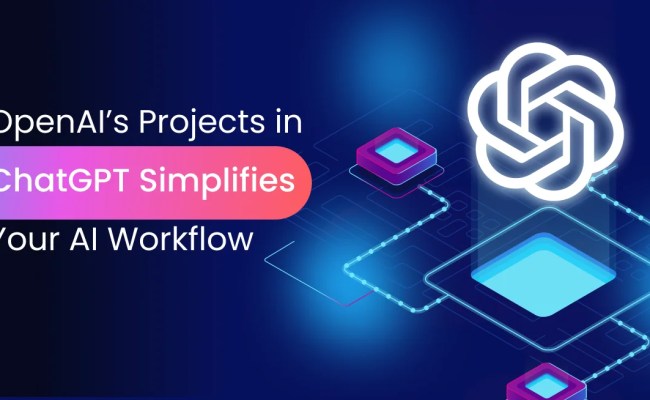 Streamline Your AI Workflow With ChatGPT's New Projects Feature - Openxcell