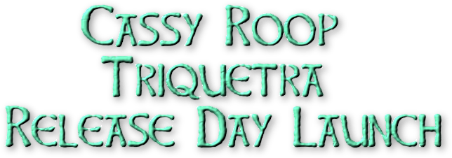 Cassy Roop Triquetra Release Day Launch