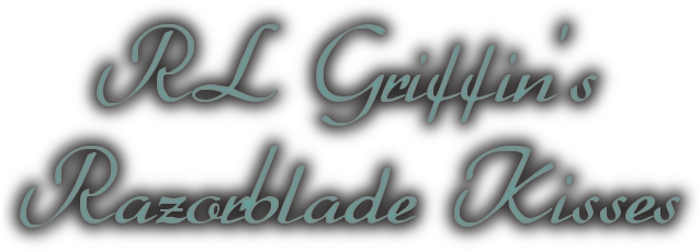   RL Griffin's Razorblade Kisses