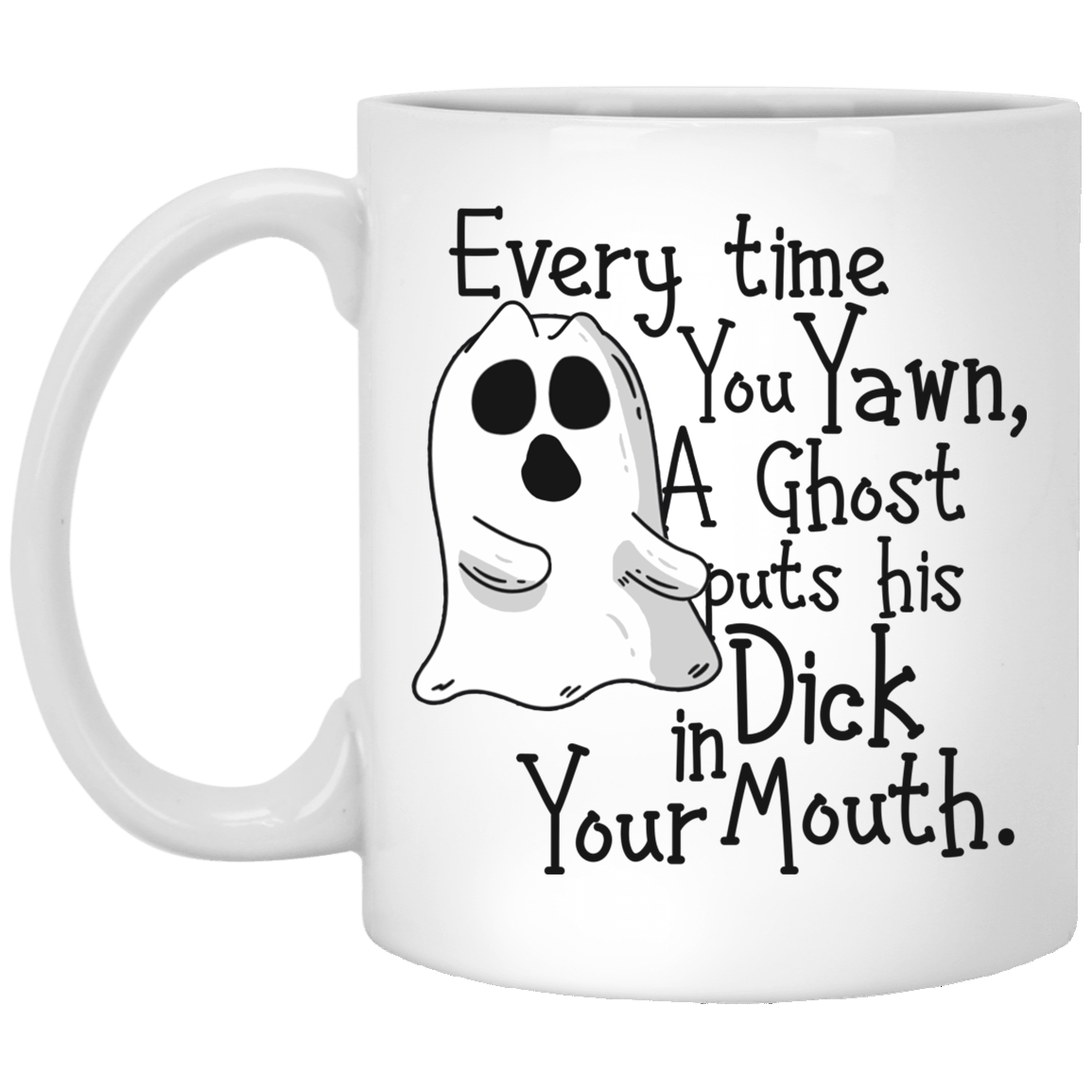 Share motivational and inspirational quotes about cups. Naughty Girls Quotes Mug Every Time You Yawn A Ghost Put His Di Ck In Your Mouth Mug Cubebik