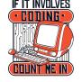 If It Involves Coding Count Me In Coder Software Developer Digital Art By Graphics Lab - Fine ...