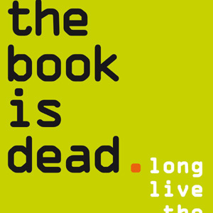 The Book is Dead