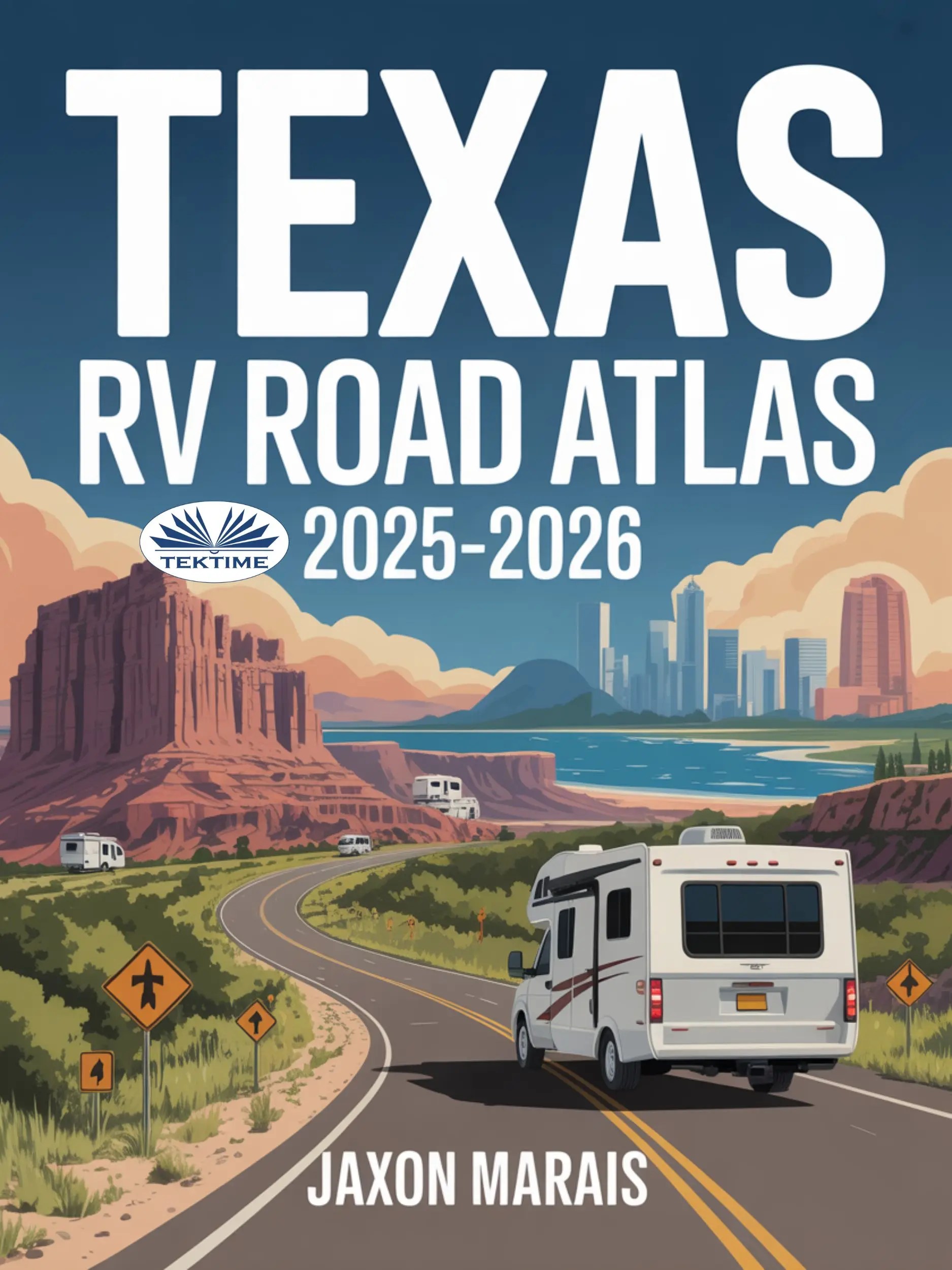 Texas RV Road Atlas 2025 2026 A Travel Companion With.