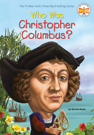 If you order this product on its own, . Who Was Christopher Columbus By Bonnie Bader Who Hq 9780448463339 Penguinrandomhouse Com Books