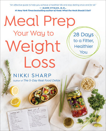 Meal Prep Your Way To Weight Loss By Nikki Sharp 9781101886946 Penguinrandomhouse Com Books