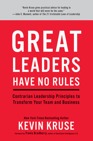 Great Leaders Have No Rules By Kevin Kruse 9781635652161 Penguinrandomhouse Com Books