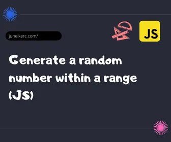 Generate A Random Number Within A Range [JS]