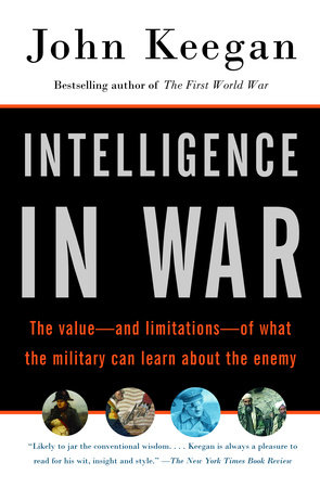 Intelligence In War By John Keegan 9780375700460 Penguinrandomhouse Com Books