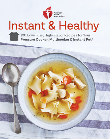 American Heart Association Instant And Healthy By American Heart Association Penguinrandomhouse Com Books