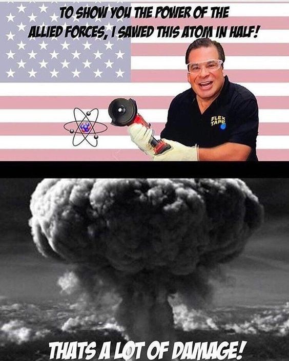 Paper lanterns are floated on the motoyasu river in hiroshima every. Atomic Flex Tape! - Meme by yeetmon :) Memedroid