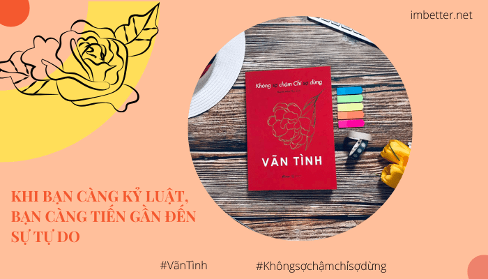 Không Sợ Chậm, Chỉ Sợ Dừng by Vãn Tình: Khi Bạn Càng Kỷ Luật, Bạn Càng Tiến Gần Đến Sự Tự Do