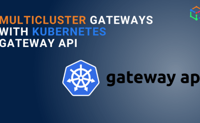 Multicluster Gateways With Kubernetes Gateway API