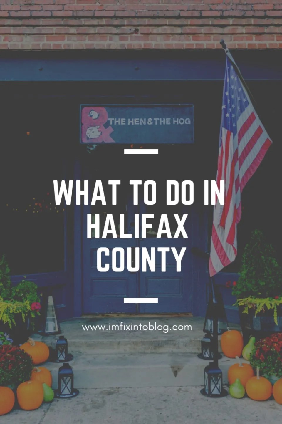 What to Do in Halifax County - I'm Fixin' To - @mbg0112