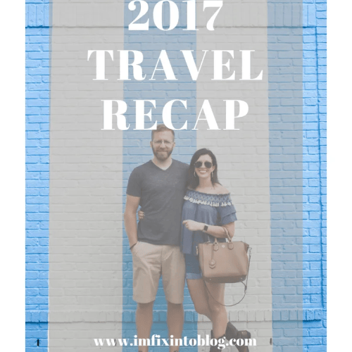 2017 Travel Recap - I'm Fixin' To - @mbg0112
