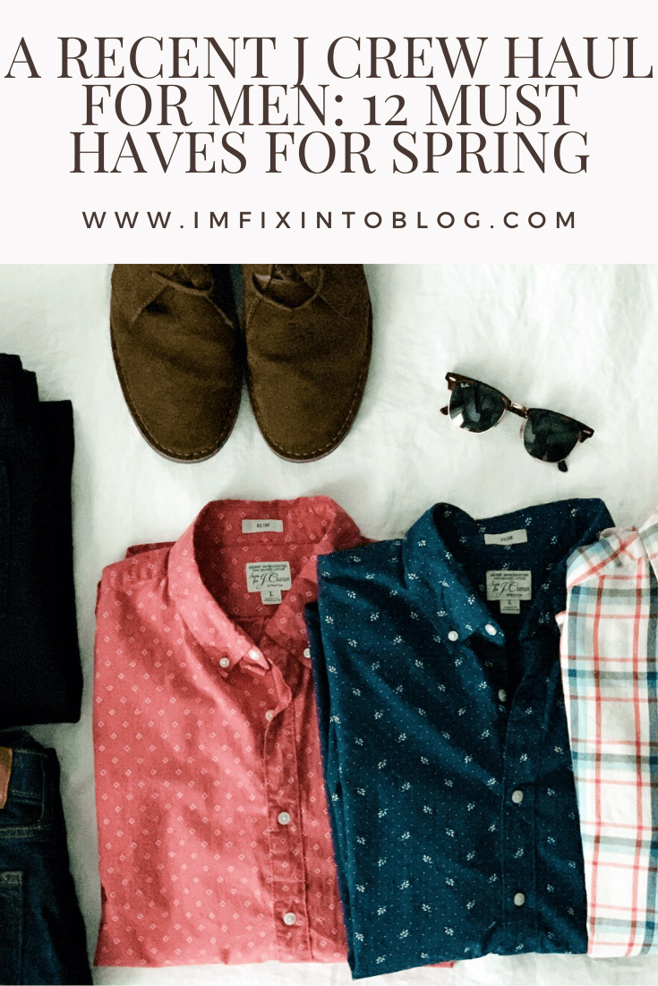 A Recent J Crew Haul for Men: 12 Must Haves for Spring - I'm Fixin' To - @mbg0112
