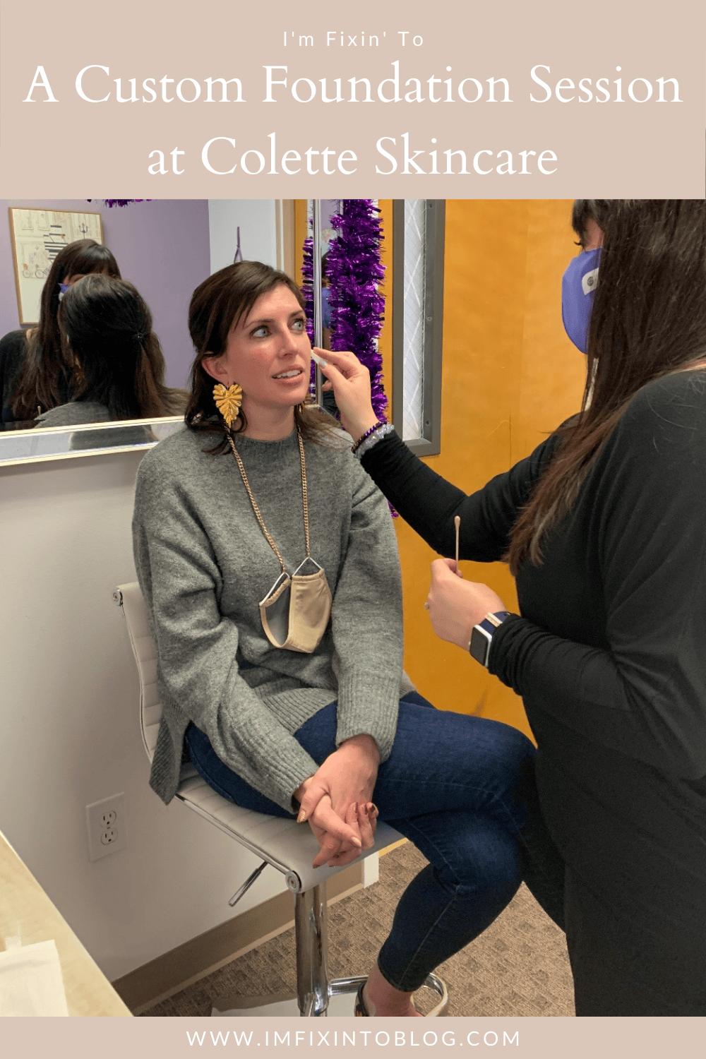 A Custom Foundation Session at Colette Skincare - I'm Fixin' To - @imfixintoblog