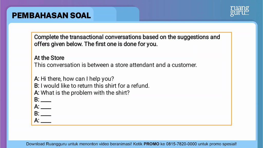 Vii/1 teks percakapan transactional : Complete The Transactional Conversations Based On