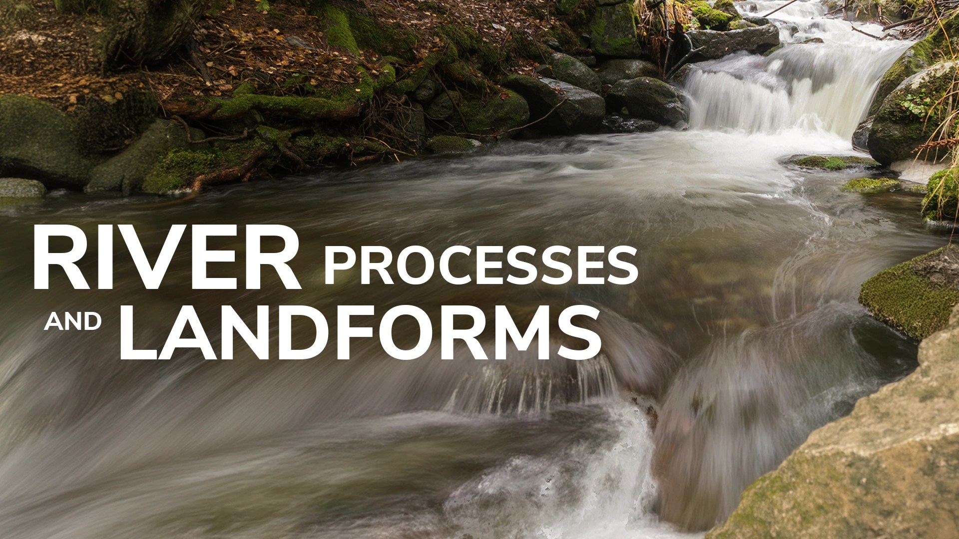 River Processes And Landforms Video Resources Clickview