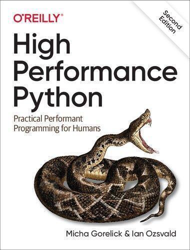 High Performance Python Practical Performant Programming For Humans 2Nd (Edition) High Performance Python Practical Performant Programming For Humans 2Nd (Edition)