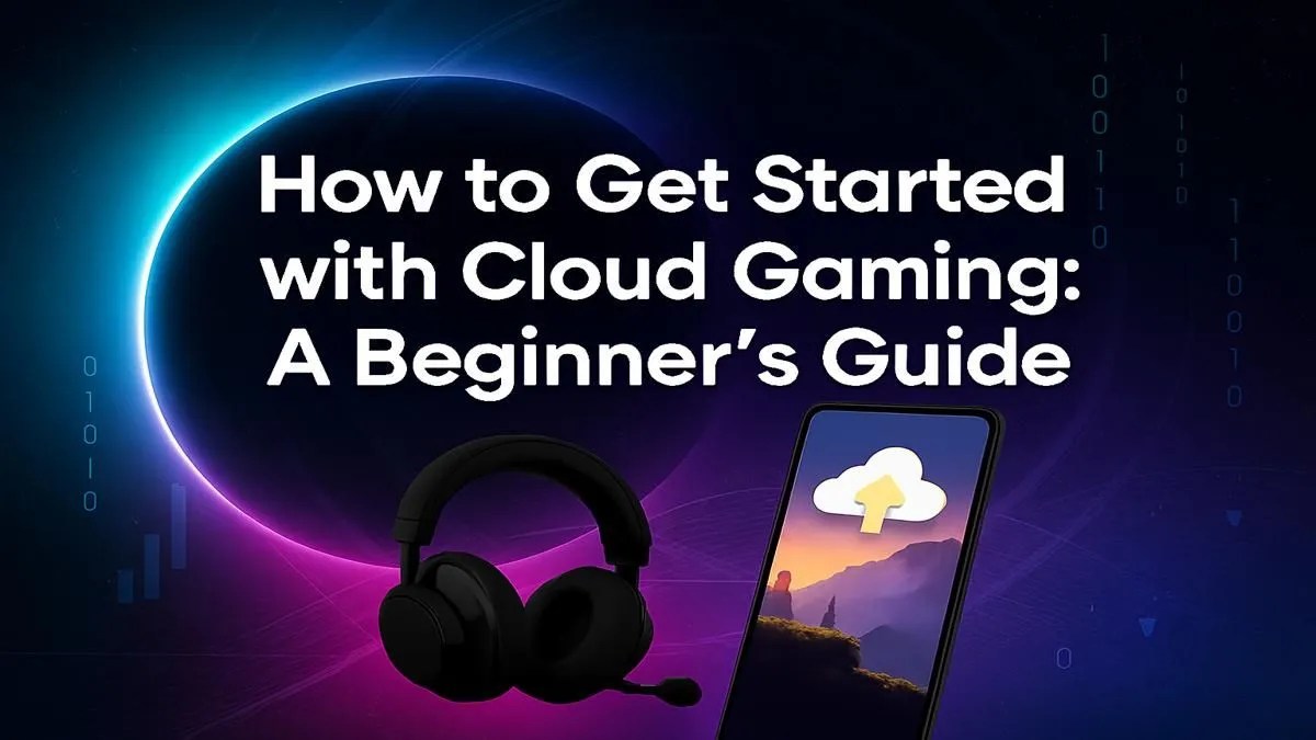 Your Cloud Gaming Starter Guide How To Get Started With Cloud Gaming A Beginners Guide.webp