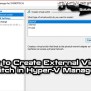 How To Create External Virtual Switch In Hyper-V | Simple!