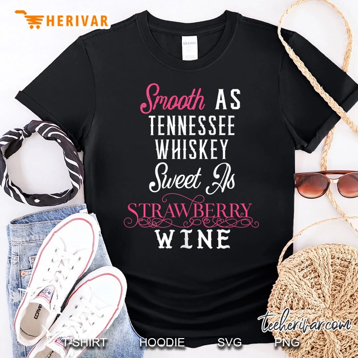 pix Sweet As Strawberry Wine Shirt womens smooth as tennessee whiskey