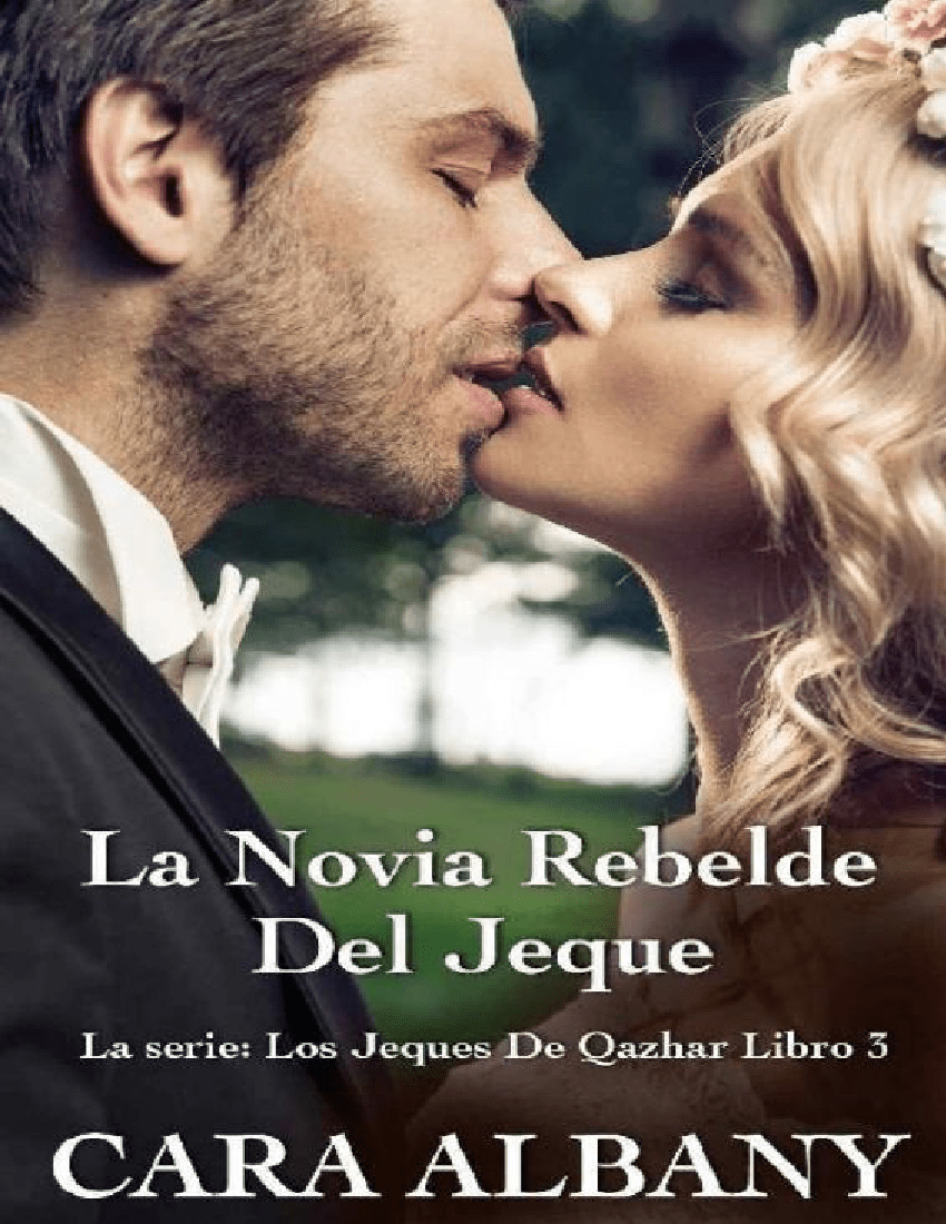Cara Albany Serie Los Jeques De Qazhar 03 La Novia Rebelde Del Jeque Pdf Docer Com Ar