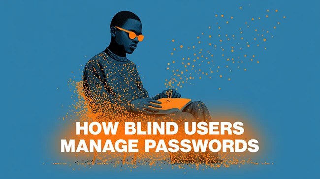 Blind users passwords Blind user interacting with a computer