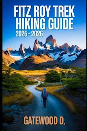 F Fitz Roy Trek Hiking Guide 2025 2026 Af Gatewood D Som Paperback.