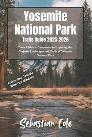 F Yosemite National Park Trails Guide 2025 2026 Af Sebastian Cole Som