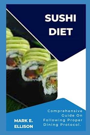 Få sushi diet: comprehensive guide on following proper dining protocol. af mark e. ellison som