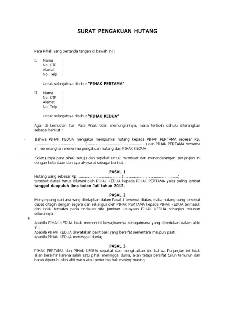 30.04.2021 · surat pengakuan hutang di bawah tangan dan secara notariil surat pengakuan hutang adalah instrumen hutang yang jika dilihat dari sisi kepentingan kreditur seharusnya dapat segera dieksekusi terhadap kewajiban pembayaran atau pelunasan sejumlah hutang yang wajib dibayar oleh debitur kepada kreditur. Contoh Surat Akuan Hutang Piutang Princesslolipopgirl