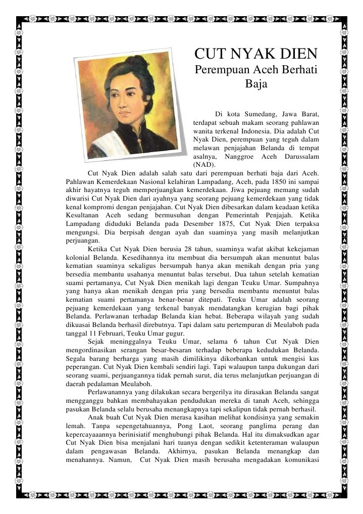 Biografi Cut Nyak Dien Ibu Perbu Idsejarah She is born in lampadang kerajaan aceh in 1848 and she is past away in sumedang west java.
