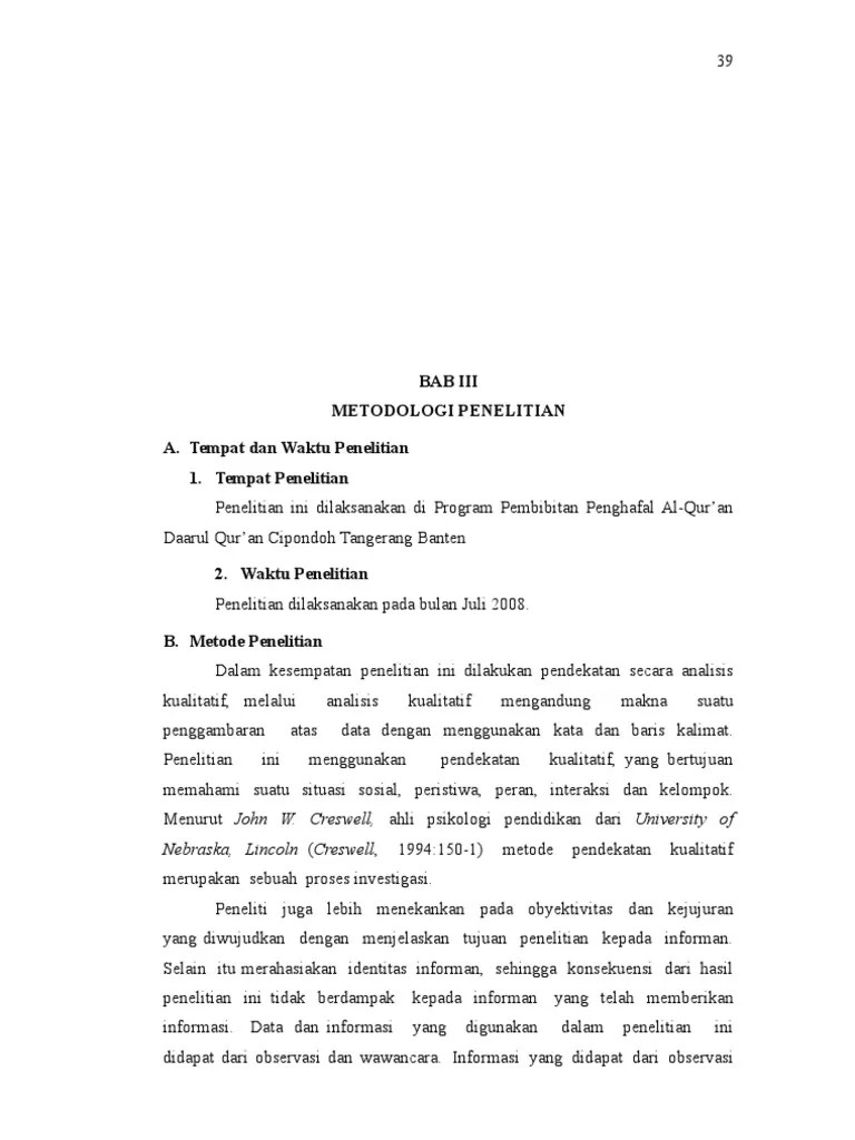 Hal ini untuk memperoleh data yang diperlukan guna penyusunan tesis yang memenuhi syarat, baik dari segi kualitas maupun kuantitas. Isi Bab 3 Proposal Penelitian Kualitatif