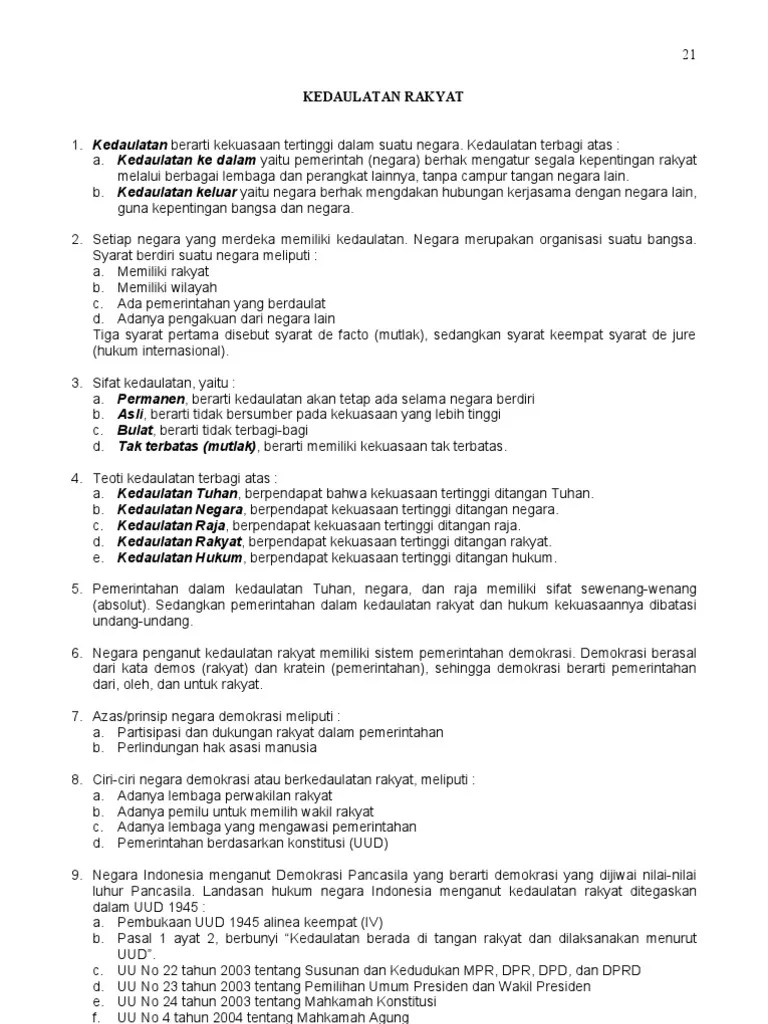 Demokrasi adalah sistem politik atau sistem pengambilan keputusan di dalam suatu lembaga, organisasi, atau negara, yang seluruh anggota atau warganya memiliki jatah kekuasaan yang sama besar. Kedaulatan Pdf