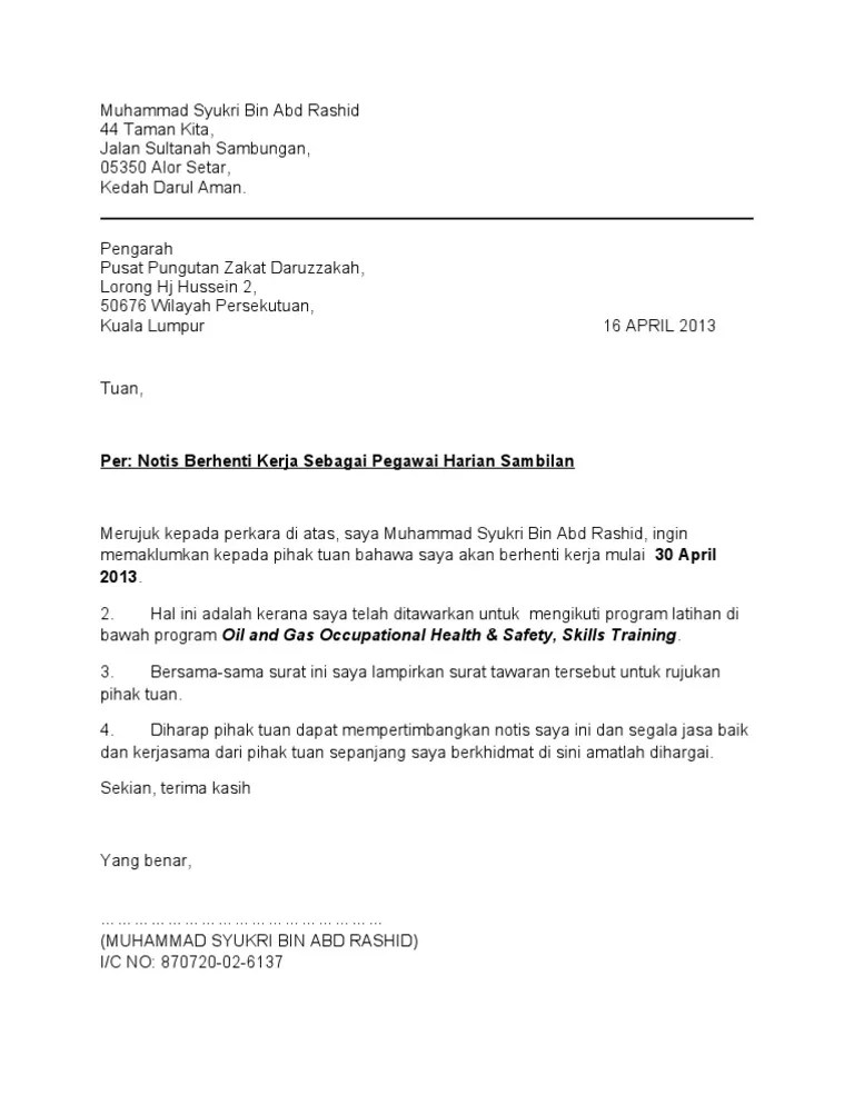 Selain itu, notis pemberitahuan atau penghantaran surat berhenti kerja ini perlulah dipatuhi mengikut kontrak yang ditandatangani pada awal kemasukan kerja seperti notis 24 jam, 2 minggu, sebulan dan. Surat Perletakan Jawatan Notis 14 Hari Letter 7saudara Com