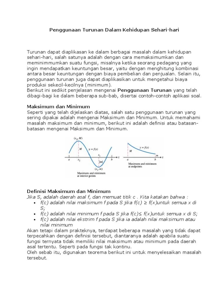 Pertanyaan itu kita lontarkan karena kita sudah kesal terhadap pelajaran mereka yang terasa membosankan dan tidak perlu. Penggunaan Turunan