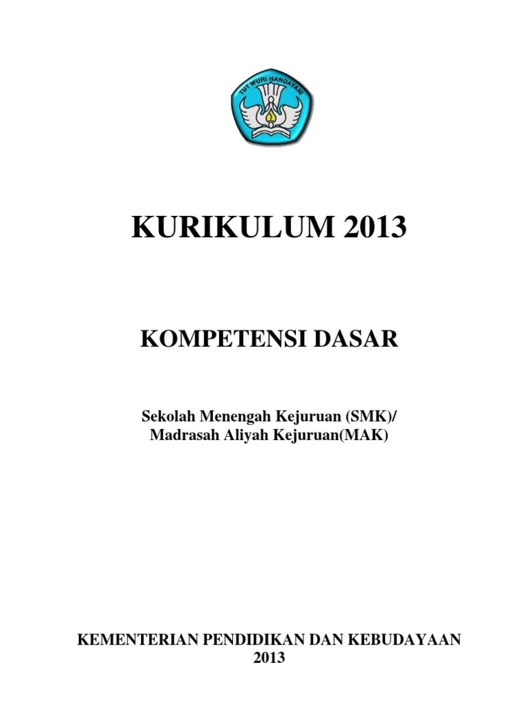 (guru sman 48 jakarta) layout tim pusat analisis dan sinkronisasi kebijakan kemendikbud (2016) tim direktorat pembinaan sekolah menengah atas (revisi 2017 dan 2018) modul pelatihan implementasi kurikulum 2013 sma tahun 2018 kata pengantar kementerian pendidikan dan. Ki - Kd Kurikulum Smk 2013