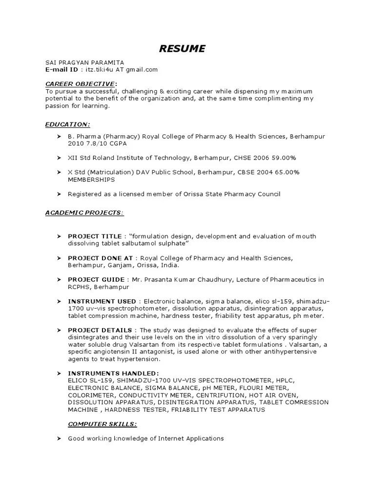 They are reliable and look for ways to provide the correct medication or products according to customer needs. B Pharm Fresher Resume