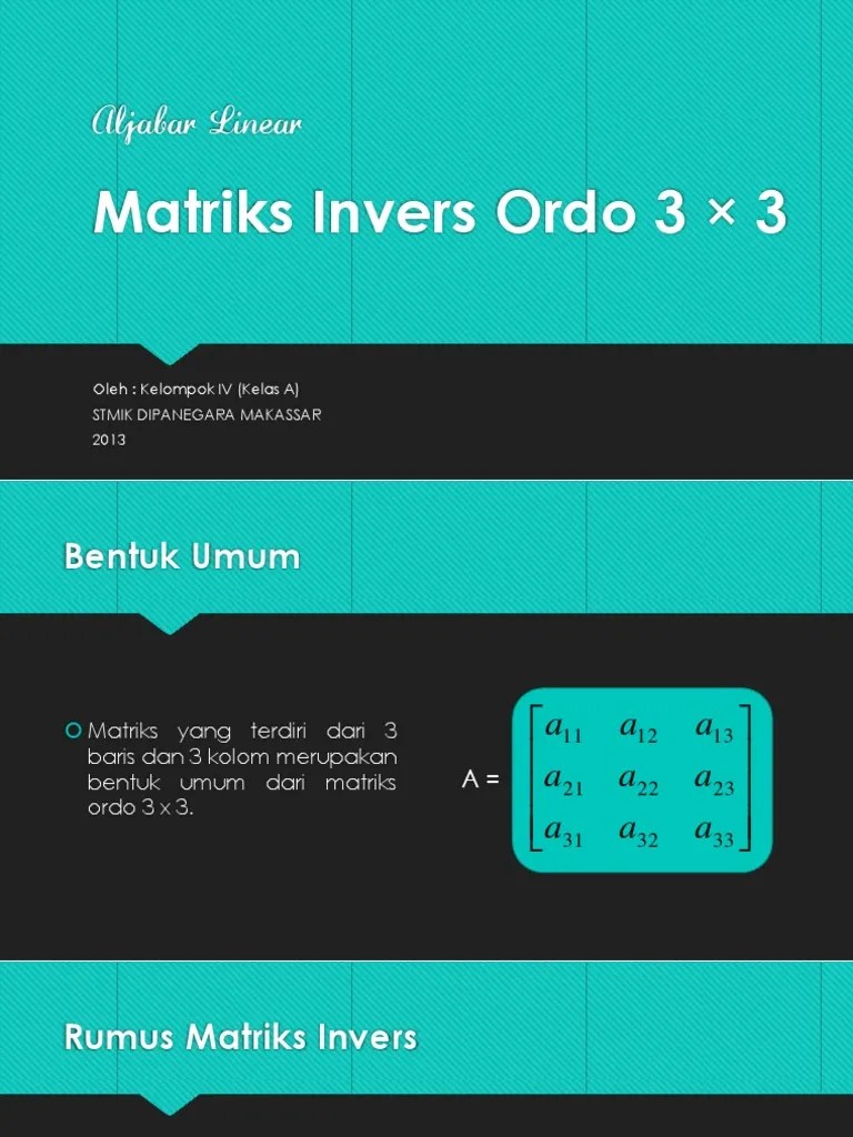 Hitungalah dan tentukan berapa nilai determinan dari sebuah matrik berikut : Matriks Invers Ordo 3x3