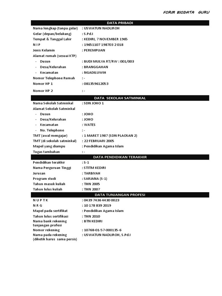 Cv sifatnya sangat personal karena memuat data data pribadi yang juga personal sehingga pada tulisan kali ini saya hanya akan melampirkan contoh cv yang saya buatkan harapannya bisa digunakan sebagai panduan penulisan cv yang baik. Format Biodata Sertifikasi Guru