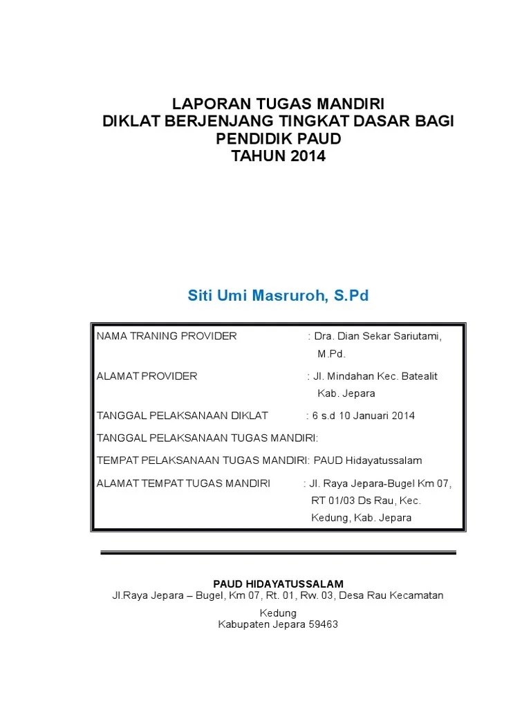 Untuk itu, pada artikel ini saya akan menulis topik mengenai . Laporan Tugas Mandiri Diklat Berjenjang Tingkat Dasar Bagi Pendidik Paud Seputar Laporan
