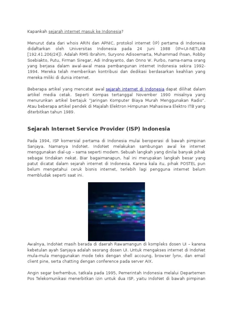Saat itu jaringan internet di indonesia lebih dikenal sebagai paguyuban network, . Sejarah Internet Indonesia Awal Internet Indonesia Seputar Sejarah