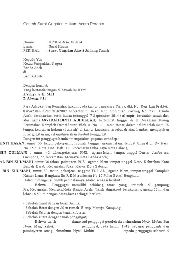Surat gugatan perdata merupakan sebuah surat yang dibuat dan diajukan oleh pihak yang menggugat kepada pengadilan yang memiliki kewenangan akan hal tersebut dimana isi dari surat gugatan ini adalah tentang hak hak yang berkaitan dengan sengketa serta menjadi sebuah uji materi apakah gugatan tersebut benar atau tidak. Contoh Surat Gugatan Hukum Acara Perdata Pdf