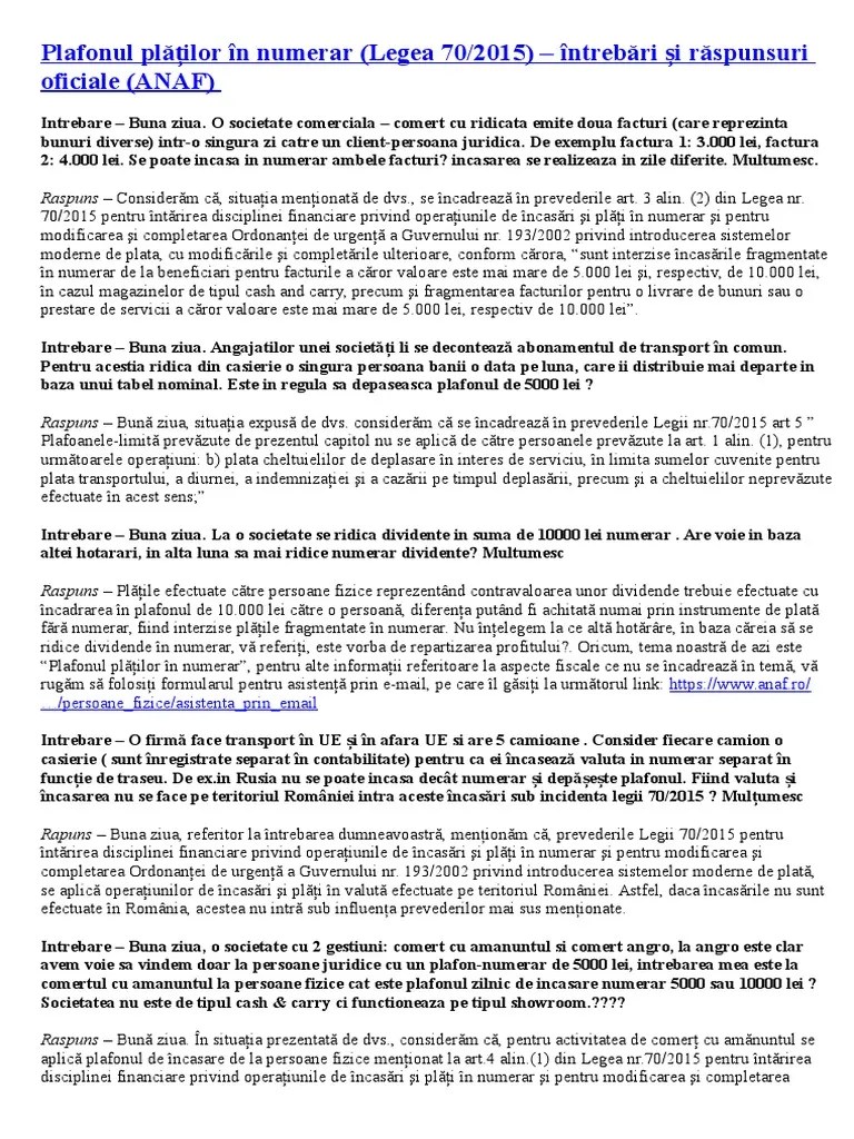 Legea 296/2020 este actul normativ care a stabilit că, începând cu 1 ianuarie 2021, plafonul pentru sistemul de tva la încasare se majorează, de . Plafonul PlÄƒÈ›ilor In Numerar Legea 70 2015 IntrebÄƒri È™i RÄƒspunsuri Oficiale Anaf Pdf