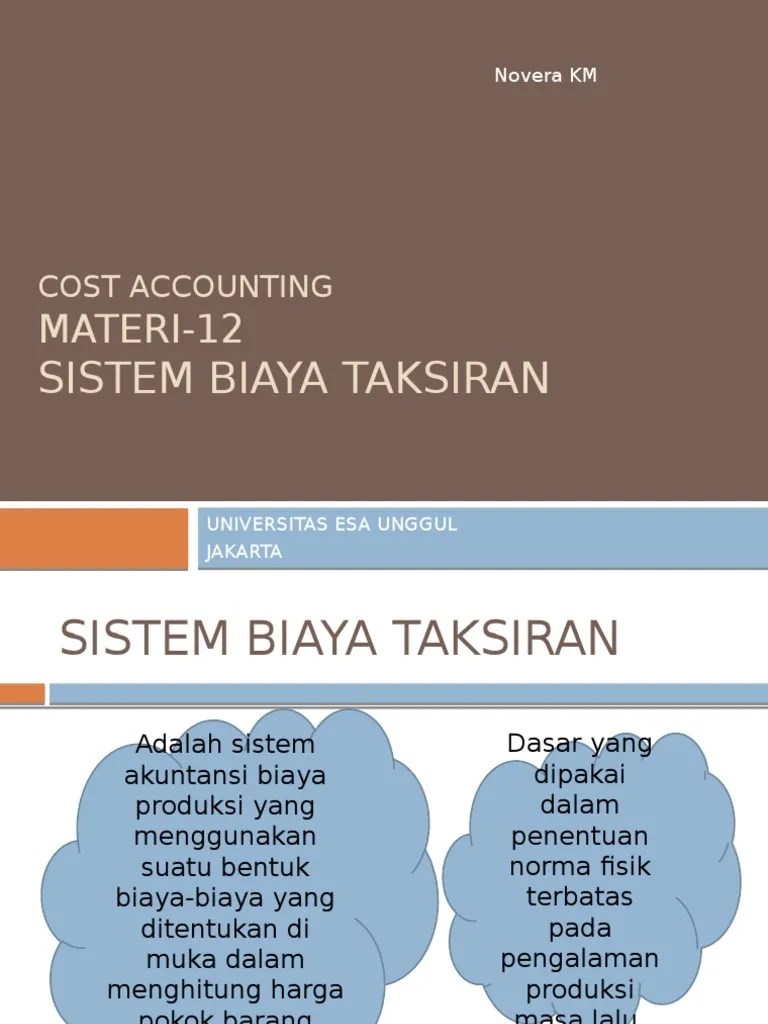 Pembayaran 1 (daftar ulang) 50%, pembayaran 2 (2 minggu sebelum uts) 25%, pembayaran 3 (2 … Materi 12 Akuntansi Sistem Biaya Taksiran Pdf