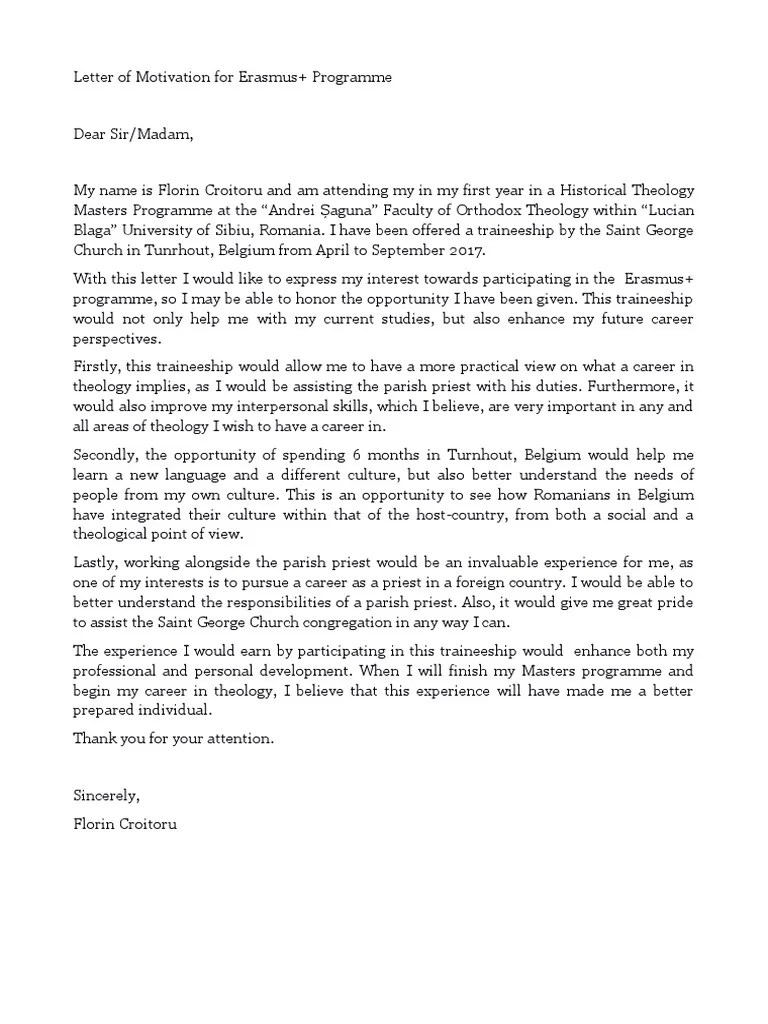 A motivational letter, also known as a personal statement or a cover letter, is a short piece of writing all about you; Motivation Letter Erasmus example