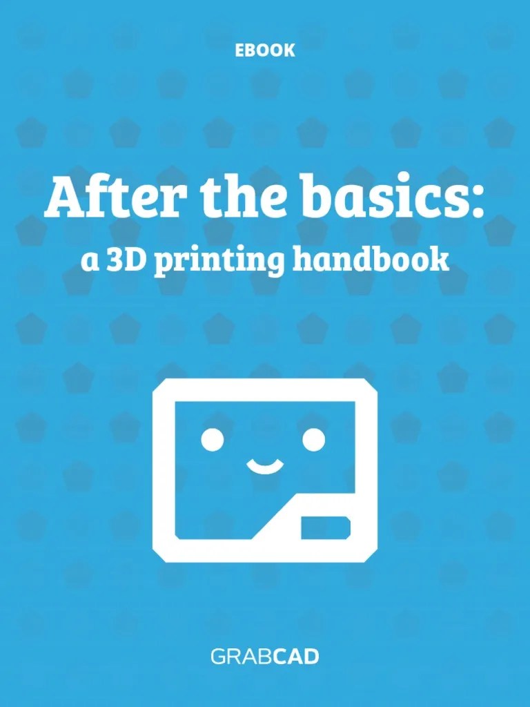 After The Basics A 3D Printing Handbook | PDF | 3 D Printing | 3 D Modeling