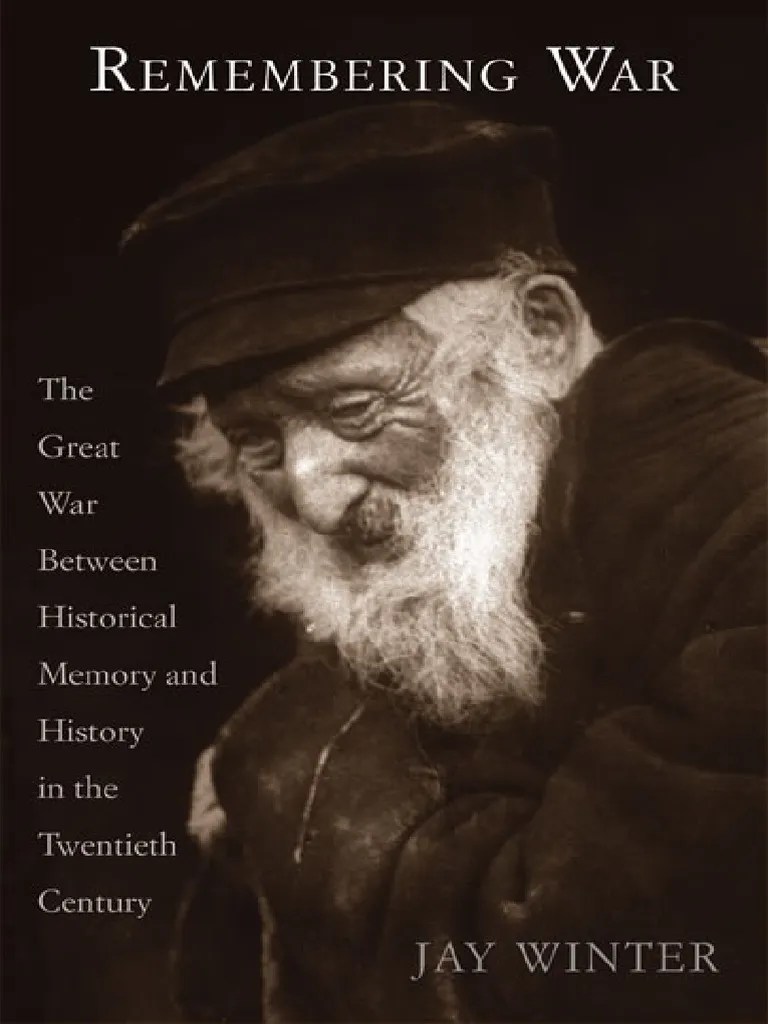 Jay Winter, J. M. Winter-Remembering War - The Great War Between Memory And History In The 20th ...